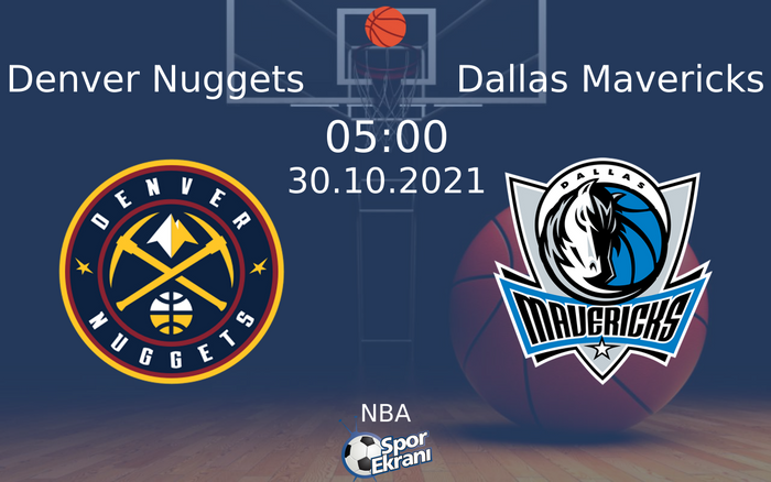 30 Ekim 2021 Denver Nuggets vs Dallas Mavericks maçı Hangi Kanalda Saat Kaçta Yayınlanacak? 30 Ekim 2021 Denver Nuggets vs Dallas Mavericks maçı Hangi Kanalda Saat Kaçta Yayınlanacak?