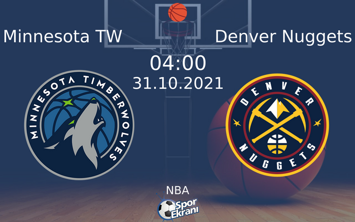 31 Ekim 2021 Minnesota TW vs Denver Nuggets maçı Hangi Kanalda Saat Kaçta Yayınlanacak?