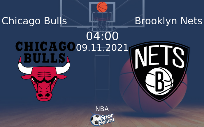 09 Kasım 2021 Chicago Bulls vs Brooklyn Nets maçı Hangi Kanalda Saat Kaçta Yayınlanacak?