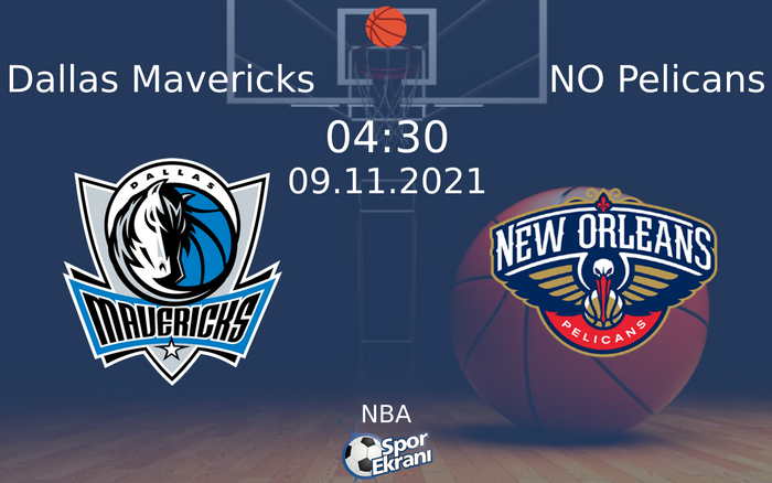 09 Kasım 2021 Dallas Mavericks vs NO Pelicans maçı Hangi Kanalda Saat Kaçta Yayınlanacak?