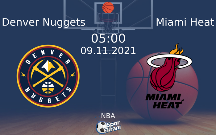 09 Kasım 2021 Denver Nuggets vs Miami Heat maçı Hangi Kanalda Saat Kaçta Yayınlanacak?
