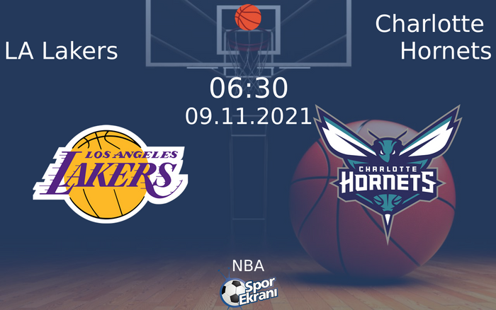 09 Kasım 2021 LA Lakers vs Charlotte Hornets maçı Hangi Kanalda Saat Kaçta Yayınlanacak? 09 Kasım 2021 LA Lakers vs Charlotte Hornets maçı Hangi Kanalda Saat Kaçta Yayınlanacak?