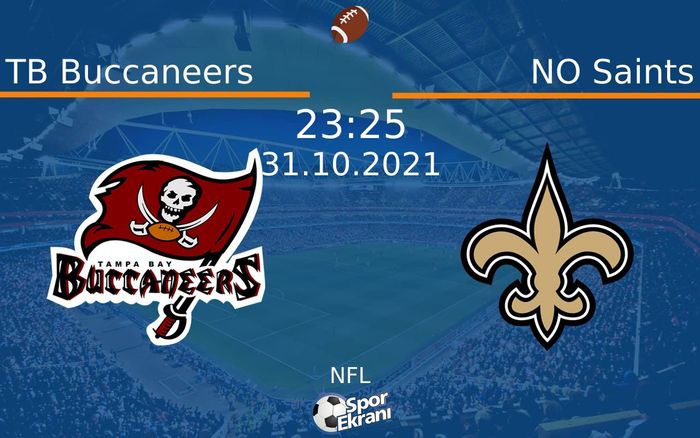 31 Ekim 2021 TB Buccaneers vs NO Saints maçı Hangi Kanalda Saat Kaçta Yayınlanacak?
