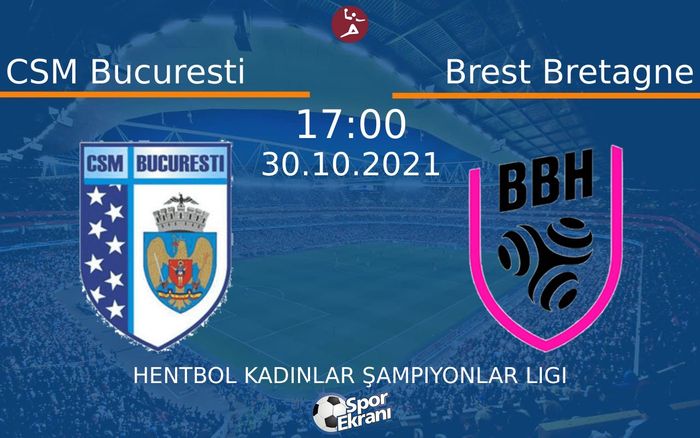 30 Ekim 2021 CSM Bucuresti vs Brest Bretagne maçı Hangi Kanalda Saat Kaçta Yayınlanacak?