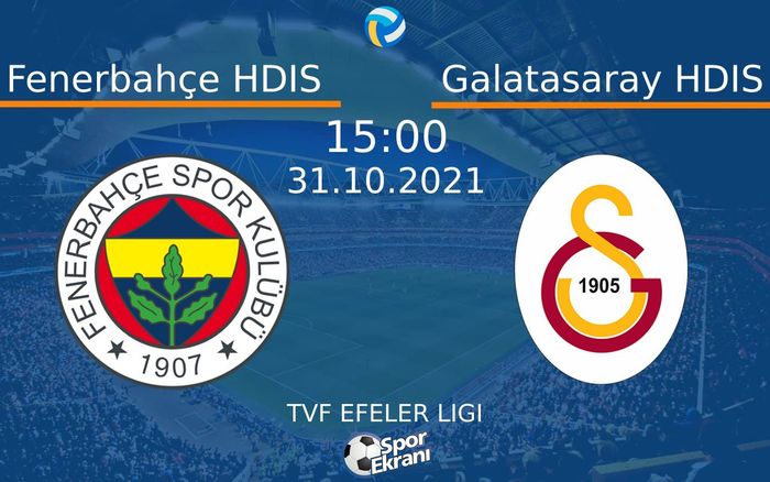 31 Ekim 2021 Fenerbahçe HDIS vs Galatasaray HDIS maçı Hangi Kanalda Saat Kaçta Yayınlanacak?