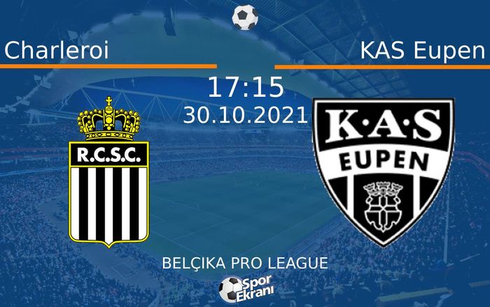30 Ekim 2021 Charleroi vs KAS Eupen maçı Hangi Kanalda Saat Kaçta Yayınlanacak? 30 Ekim 2021 Charleroi vs KAS Eupen maçı Hangi Kanalda Saat Kaçta Yayınlanacak?