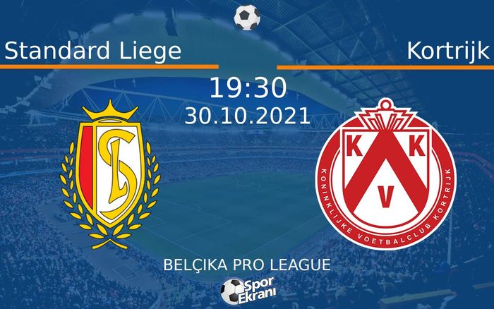 30 Ekim 2021 Standard Liege vs Kortrijk maçı Hangi Kanalda Saat Kaçta Yayınlanacak?