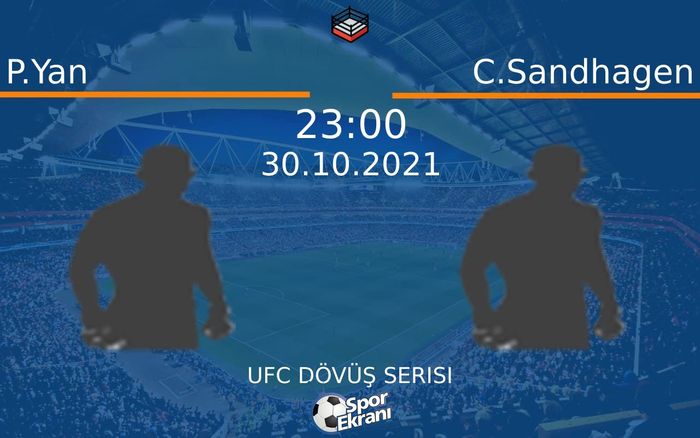 30 Ekim 2021 P.Yan vs C.Sandhagen maçı Hangi Kanalda Saat Kaçta Yayınlanacak?