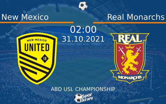 31 Ekim 2021 New Mexico vs Real Monarchs maçı Hangi Kanalda Saat Kaçta Yayınlanacak?