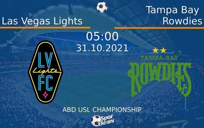 31 Ekim 2021 Las Vegas Lights vs Tampa Bay Rowdies maçı Hangi Kanalda Saat Kaçta Yayınlanacak? 31 Ekim 2021 Las Vegas Lights vs Tampa Bay Rowdies maçı Hangi Kanalda Saat Kaçta Yayınlanacak?