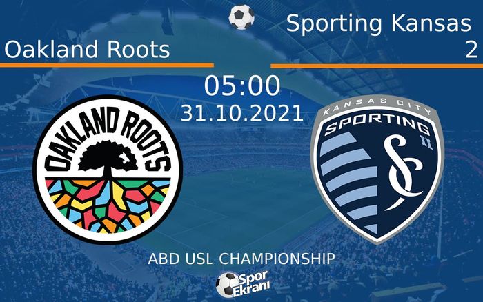 31 Ekim 2021 Oakland Roots vs Sporting Kansas 2 maçı Hangi Kanalda Saat Kaçta Yayınlanacak?