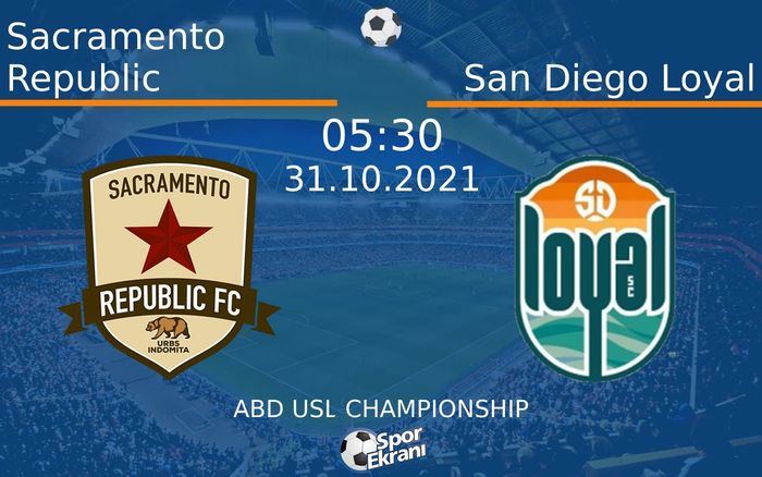 31 Ekim 2021 Sacramento Republic vs San Diego Loyal maçı Hangi Kanalda Saat Kaçta Yayınlanacak?