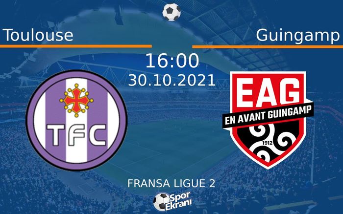 30 Ekim 2021 Toulouse vs Guingamp maçı Hangi Kanalda Saat Kaçta Yayınlanacak?