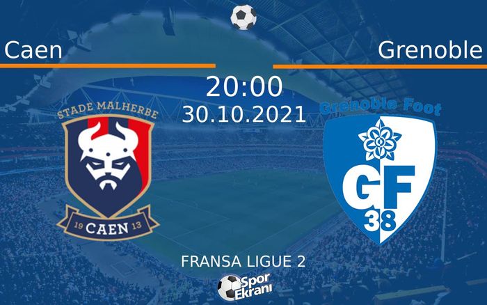 30 Ekim 2021 Caen vs Grenoble maçı Hangi Kanalda Saat Kaçta Yayınlanacak?