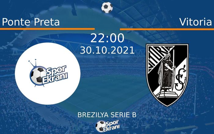 30 Ekim 2021 Ponte Preta vs Vitoria maçı Hangi Kanalda Saat Kaçta Yayınlanacak?
