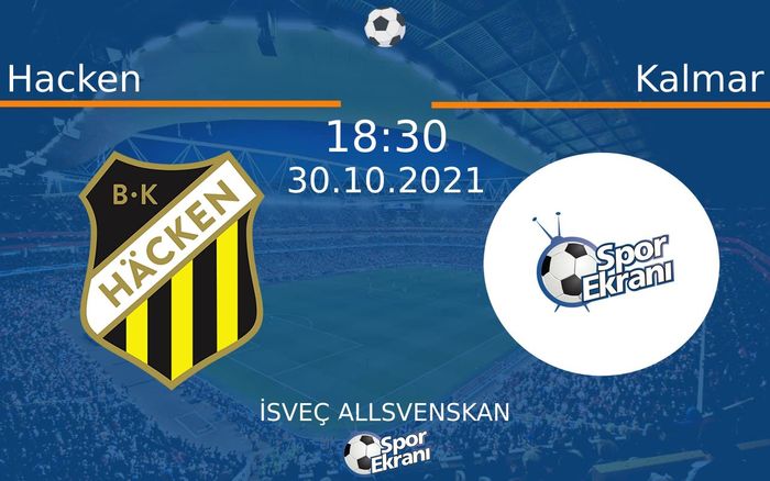 30 Ekim 2021 Hacken vs Kalmar maçı Hangi Kanalda Saat Kaçta Yayınlanacak?