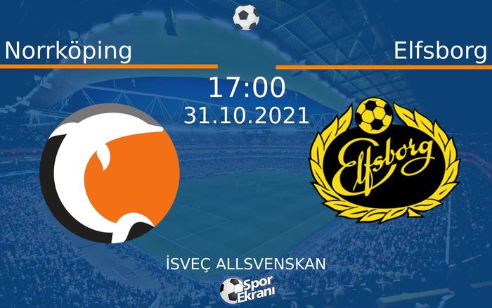 31 Ekim 2021 Norrköping vs Elfsborg maçı Hangi Kanalda Saat Kaçta Yayınlanacak?