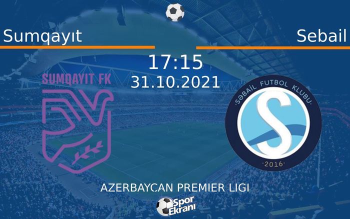 31 Ekim 2021 Sumqayıt vs Sebail maçı Hangi Kanalda Saat Kaçta Yayınlanacak?