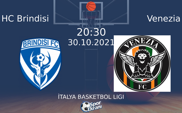 30 Ekim 2021 HC Brindisi vs Venezia maçı Hangi Kanalda Saat Kaçta Yayınlanacak?