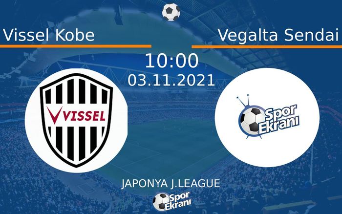 03 Kasım 2021 Vissel Kobe vs Vegalta Sendai maçı Hangi Kanalda Saat Kaçta Yayınlanacak? 03 Kasım 2021 Vissel Kobe vs Vegalta Sendai maçı Hangi Kanalda Saat Kaçta Yayınlanacak?