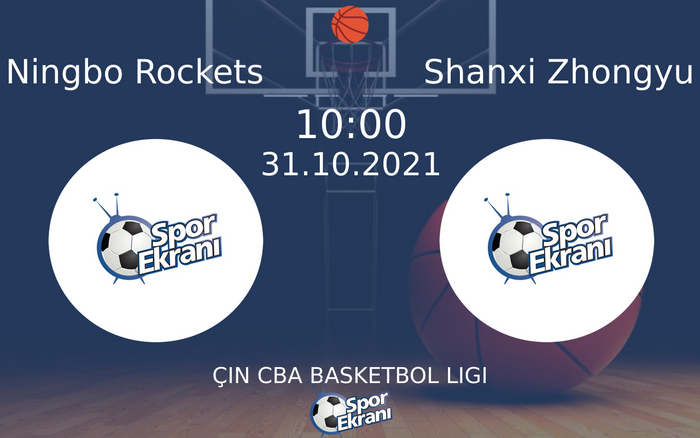 31 Ekim 2021 Ningbo Rockets vs Shanxi Zhongyu maçı Hangi Kanalda Saat Kaçta Yayınlanacak?