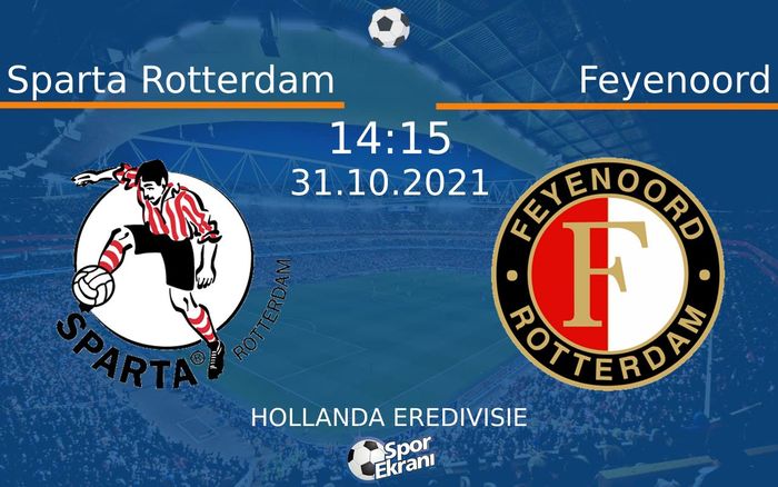 31 Ekim 2021 Sparta Rotterdam vs Feyenoord maçı Hangi Kanalda Saat Kaçta Yayınlanacak?