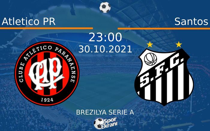 30 Ekim 2021 Atletico PR vs Santos maçı Hangi Kanalda Saat Kaçta Yayınlanacak? 30 Ekim 2021 Atletico PR vs Santos maçı Hangi Kanalda Saat Kaçta Yayınlanacak?