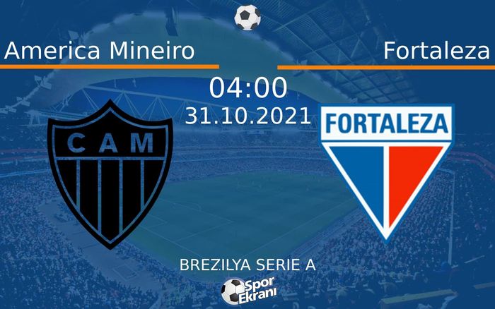 31 Ekim 2021 America Mineiro vs Fortaleza maçı Hangi Kanalda Saat Kaçta Yayınlanacak? 31 Ekim 2021 America Mineiro vs Fortaleza maçı Hangi Kanalda Saat Kaçta Yayınlanacak?
