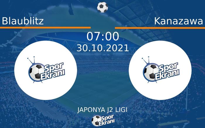 30 Ekim 2021 Blaublitz vs Kanazawa maçı Hangi Kanalda Saat Kaçta Yayınlanacak?