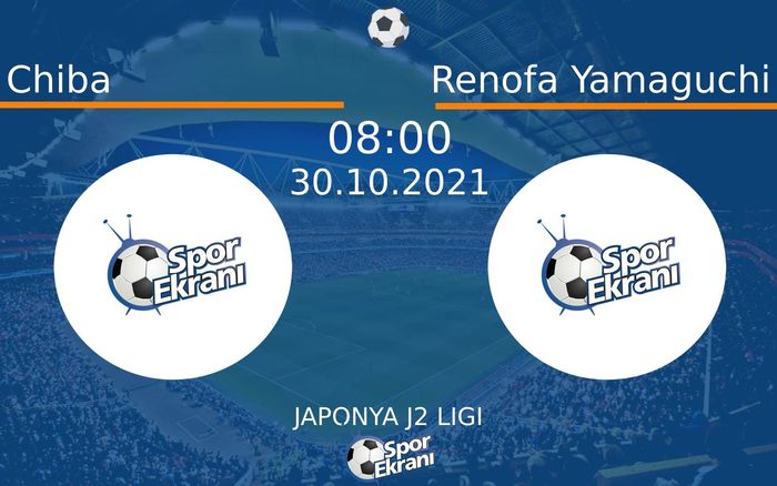 30 Ekim 2021 Chiba vs Renofa Yamaguchi maçı Hangi Kanalda Saat Kaçta Yayınlanacak? 30 Ekim 2021 Chiba vs Renofa Yamaguchi maçı Hangi Kanalda Saat Kaçta Yayınlanacak?