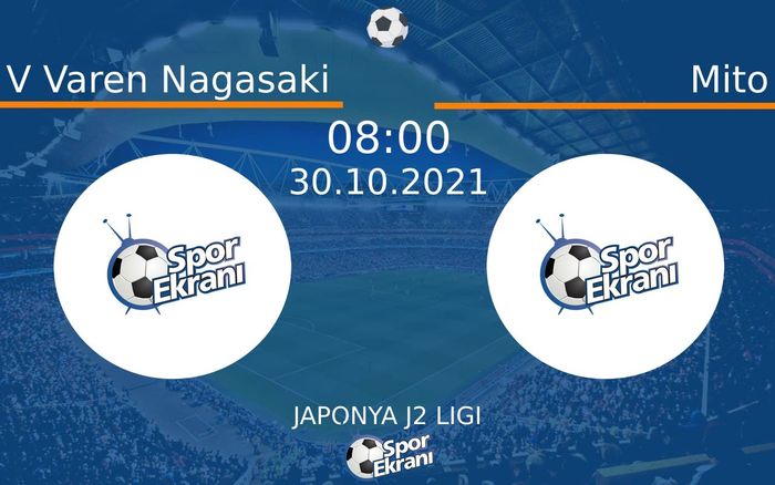 30 Ekim 2021 V Varen Nagasaki vs Mito maçı Hangi Kanalda Saat Kaçta Yayınlanacak?