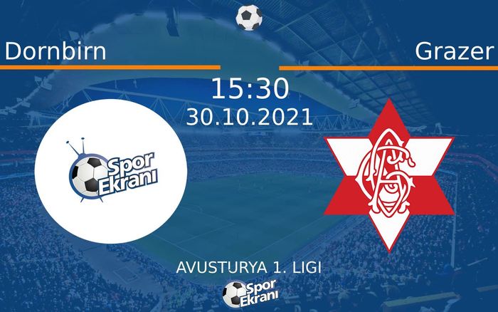 30 Ekim 2021 Dornbirn vs Grazer maçı Hangi Kanalda Saat Kaçta Yayınlanacak?
