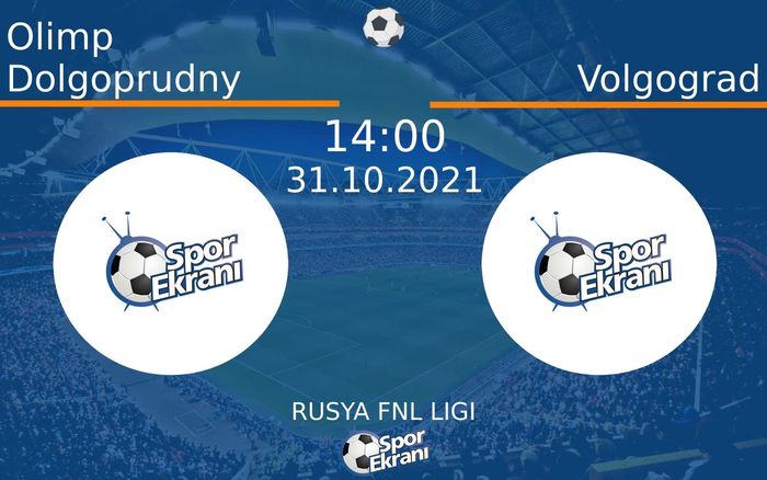 31 Ekim 2021 Olimp Dolgoprudny vs Volgograd maçı Hangi Kanalda Saat Kaçta Yayınlanacak?