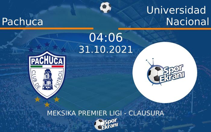 31 Ekim 2021 Pachuca vs Universidad Nacional maçı Hangi Kanalda Saat Kaçta Yayınlanacak?