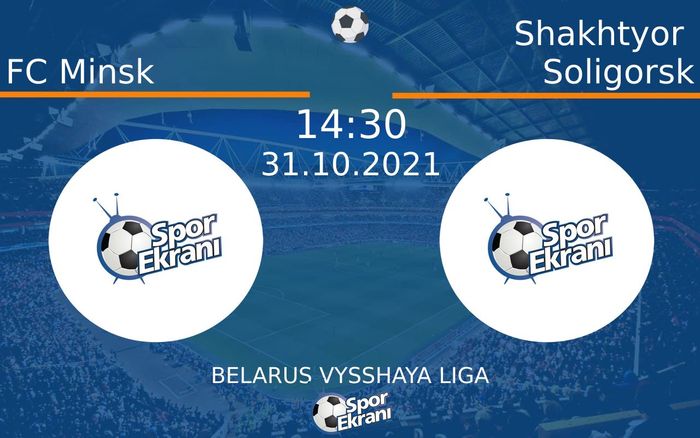 31 Ekim 2021 FC Minsk vs Shakhtyor Soligorsk maçı Hangi Kanalda Saat Kaçta Yayınlanacak? 31 Ekim 2021 FC Minsk vs Shakhtyor Soligorsk maçı Hangi Kanalda Saat Kaçta Yayınlanacak?