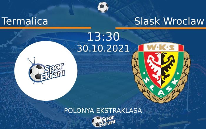 30 Ekim 2021 Termalica vs Slask Wroclaw maçı Hangi Kanalda Saat Kaçta Yayınlanacak?