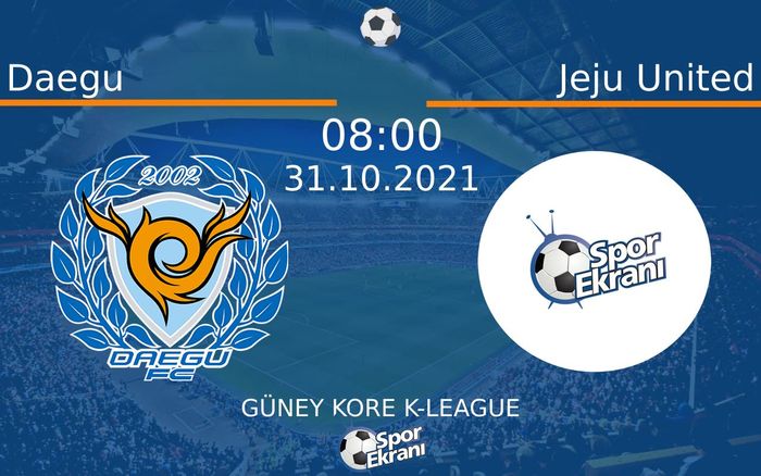31 Ekim 2021 Daegu vs Jeju United maçı Hangi Kanalda Saat Kaçta Yayınlanacak? 31 Ekim 2021 Daegu vs Jeju United maçı Hangi Kanalda Saat Kaçta Yayınlanacak?