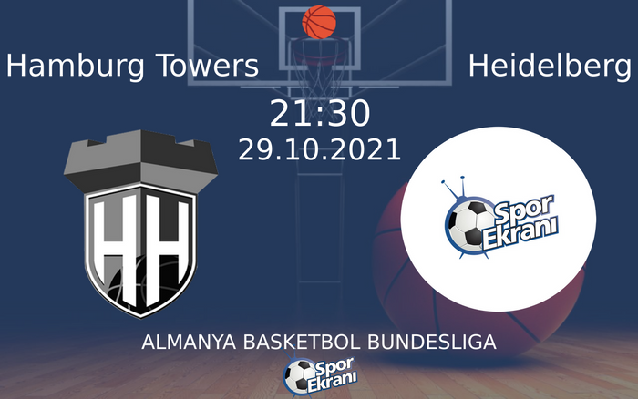 29 Ekim 2021 Hamburg Towers vs Heidelberg maçı Hangi Kanalda Saat Kaçta Yayınlanacak?
