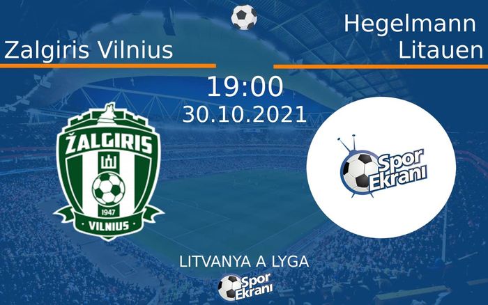 30 Ekim 2021 Zalgiris Vilnius vs Hegelmann Litauen maçı Hangi Kanalda Saat Kaçta Yayınlanacak?