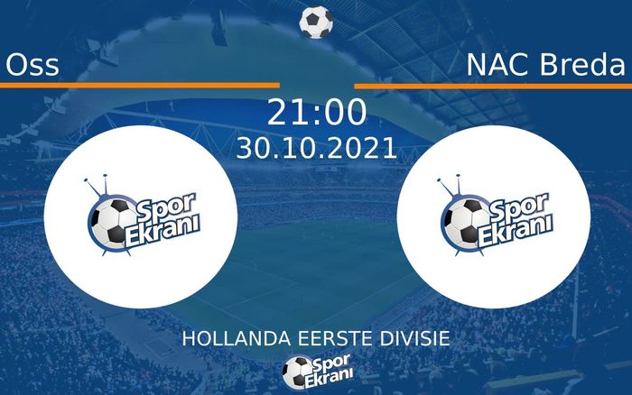 30 Ekim 2021 Oss vs NAC Breda maçı Hangi Kanalda Saat Kaçta Yayınlanacak?