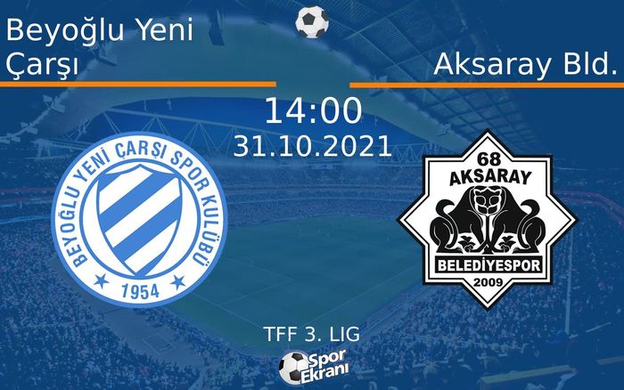 31 Ekim 2021 Beyoğlu Yeni Çarşı vs Aksaray Bld. maçı Hangi Kanalda Saat Kaçta Yayınlanacak?