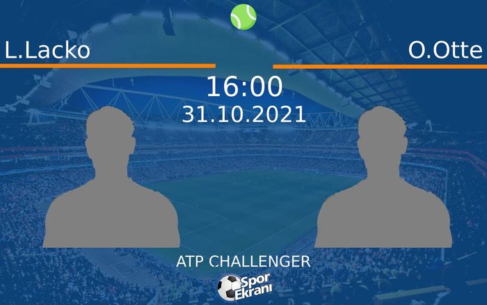 31 Ekim 2021 L.Lacko vs O.Otte maçı Hangi Kanalda Saat Kaçta Yayınlanacak? 31 Ekim 2021 L.Lacko vs O.Otte maçı Hangi Kanalda Saat Kaçta Yayınlanacak?