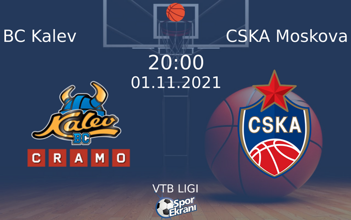 01 Kasım 2021 BC Kalev vs CSKA Moskova maçı Hangi Kanalda Saat Kaçta Yayınlanacak?