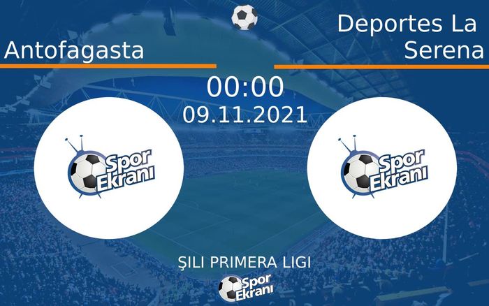09 Kasım 2021 Antofagasta vs Deportes La Serena maçı Hangi Kanalda Saat Kaçta Yayınlanacak?
