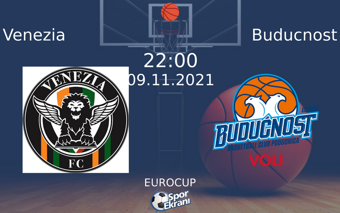 09 Kasım 2021 Venezia vs Buducnost maçı Hangi Kanalda Saat Kaçta Yayınlanacak?