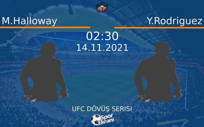 14 Kasım 2021 M.Halloway vs Y.Rodriguez maçı Hangi Kanalda Saat Kaçta Yayınlanacak?