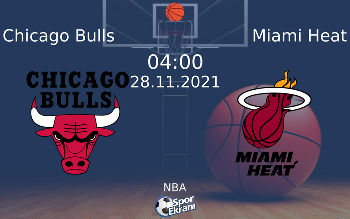 28 Kasım 2021 Chicago Bulls vs Miami Heat maçı Hangi Kanalda Saat Kaçta Yayınlanacak?