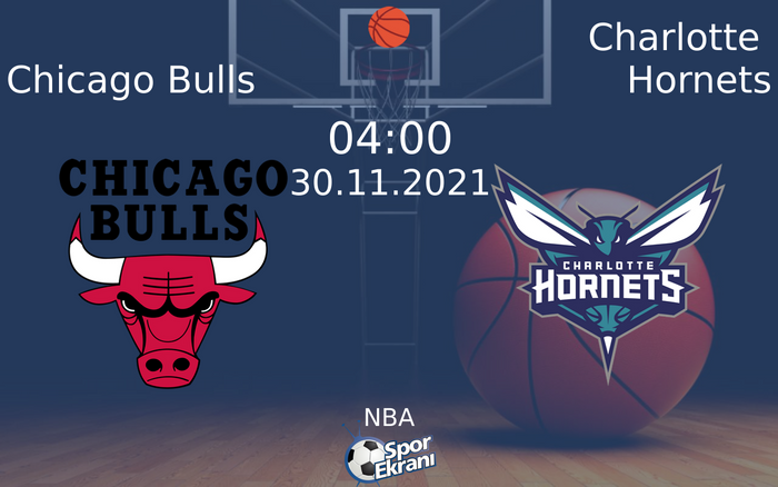 30 Kasım 2021 Chicago Bulls vs Charlotte Hornets maçı Hangi Kanalda Saat Kaçta Yayınlanacak? 30 Kasım 2021 Chicago Bulls vs Charlotte Hornets maçı Hangi Kanalda Saat Kaçta Yayınlanacak?