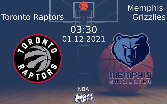 01 Aralık 2021 Toronto Raptors vs Memphis Grizzlies maçı Hangi Kanalda Saat Kaçta Yayınlanacak?