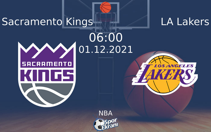 01 Aralık 2021 Sacramento Kings vs LA Lakers maçı Hangi Kanalda Saat Kaçta Yayınlanacak?